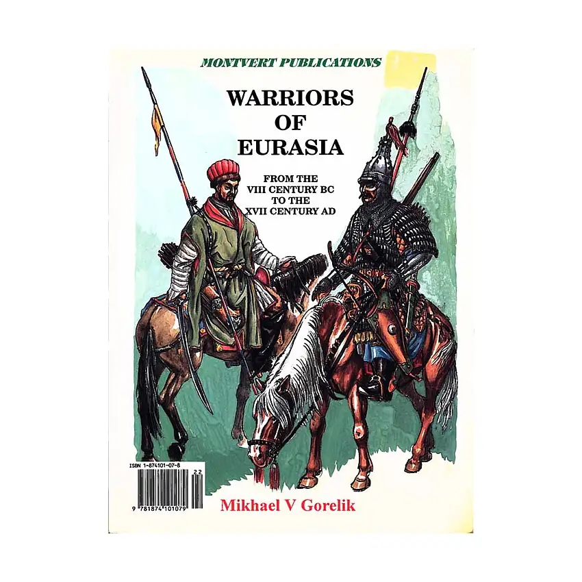 Warriors of Eurasia - From the VIII Century BC to the XVII Century AD