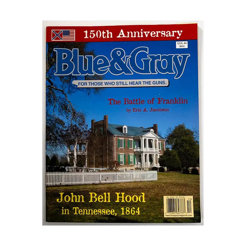 Vol. 30, #4 "The Battle of Franklin, John Bell Hood in Tennessee, The Battle of Franklin"