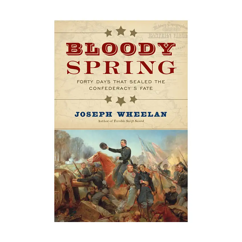 Bloody Spring - Fourty Days that Sealed the Confederacy's Fate