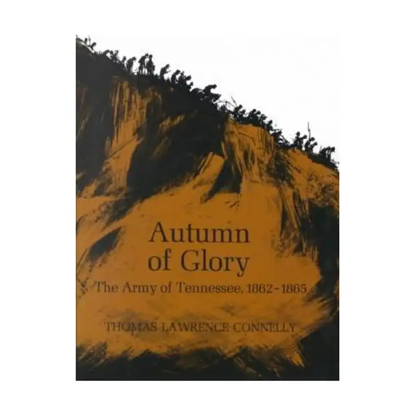 Autumn of Glory - The Army of Tennessee (1862-1865)