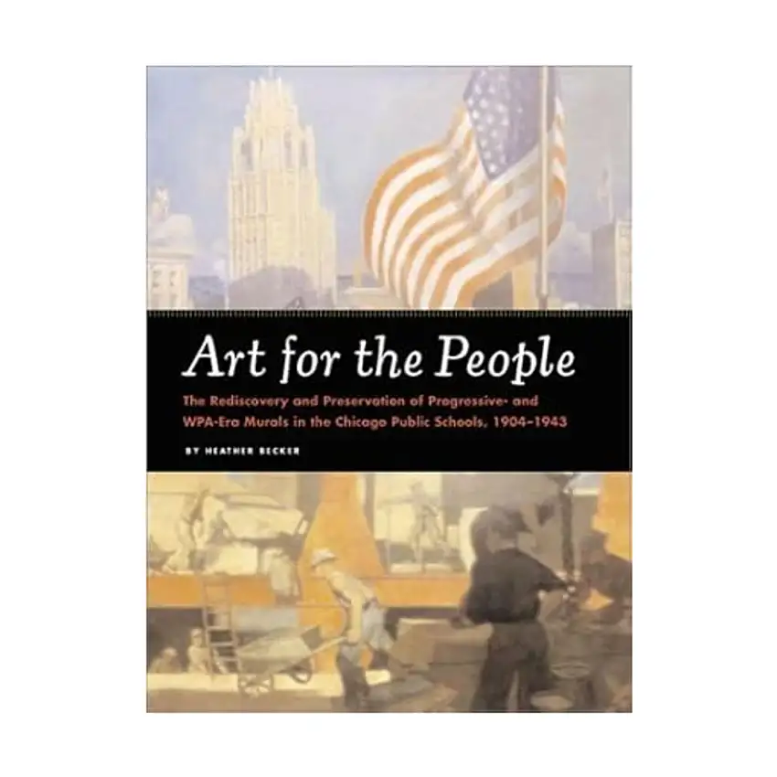 Art for the People - The Rediscovery and Preservation of Progressive- and New Deal-era Murals in the Chicago Public Schools, 1904-1943
