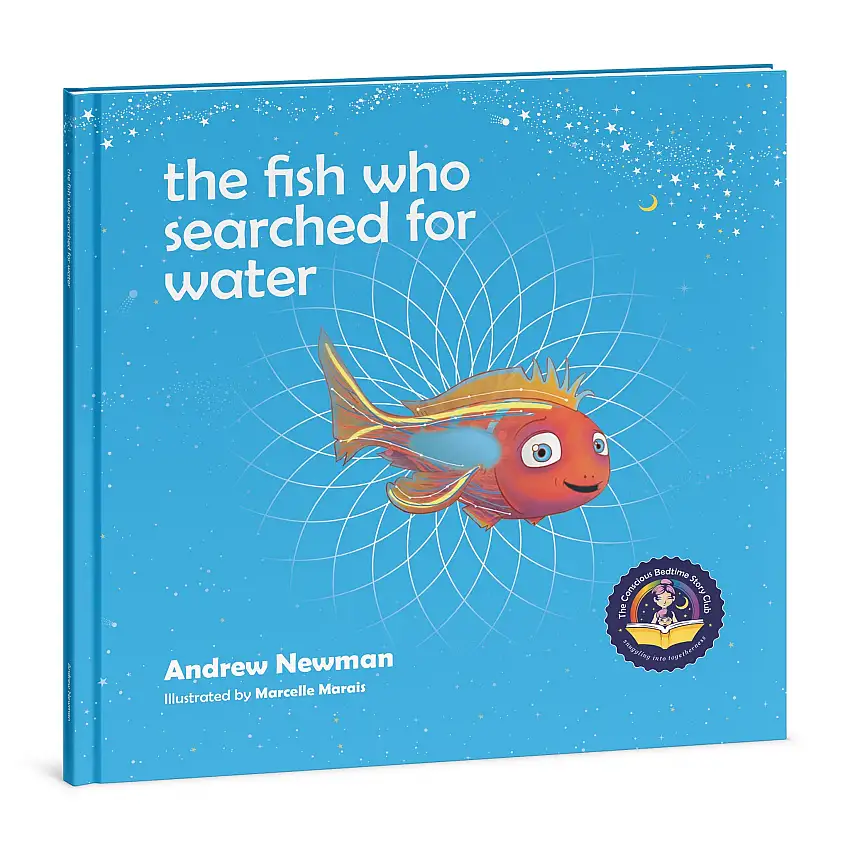 The Fish Who Searched For Water: Helping Children Find Comfort In What They Already Have