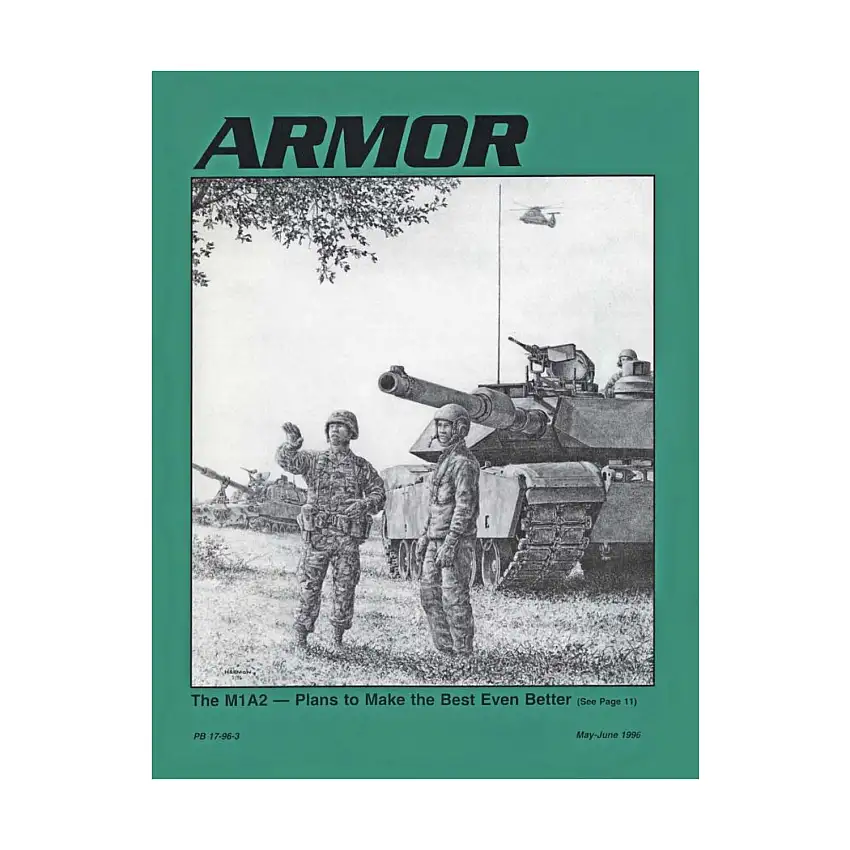 Vol. 105, #3 "The M1A2 - Plans to Make the Best Even Better, The Armor Center and School Functional Organization, Bosnia Report"