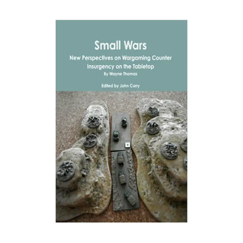 Small Wars - New Perspectives on Wargaming Counter Insurgency on the Tabletop