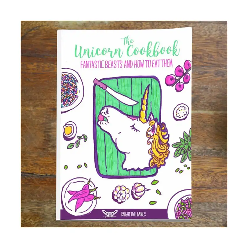 Unicorn Cookbook, The - Fantastic Beasts and How to Eat Them