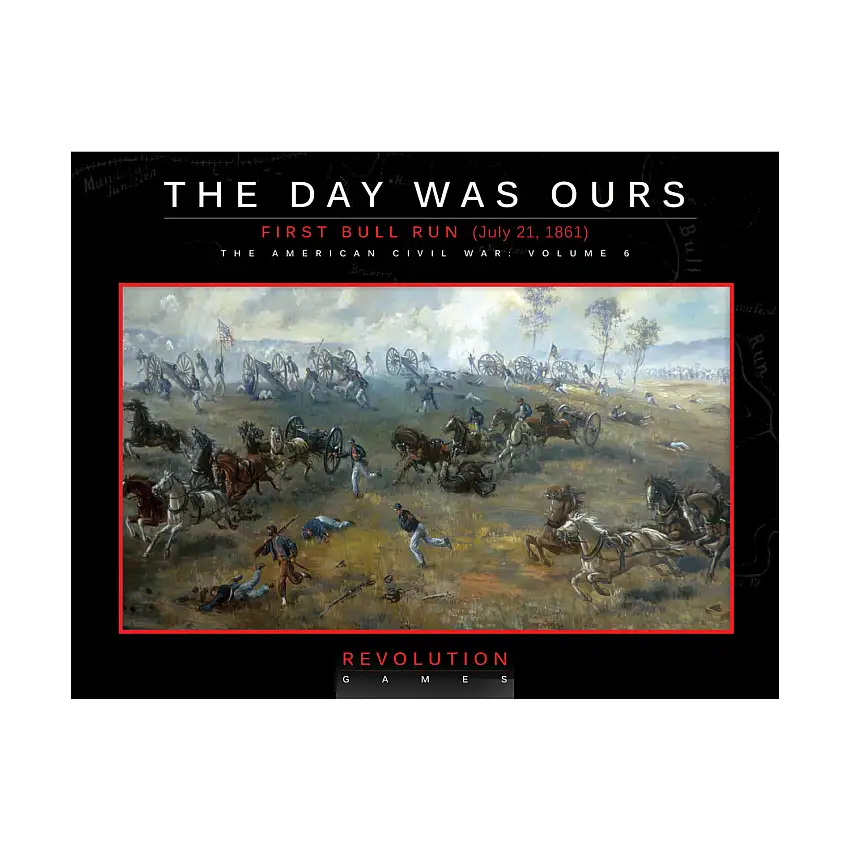 American Civil War Vol. #6, The - The Day Was Ours, First Bull Run