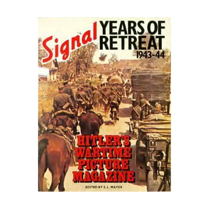 Signal - Hitler's Wartime Picture Magazine 1943-44