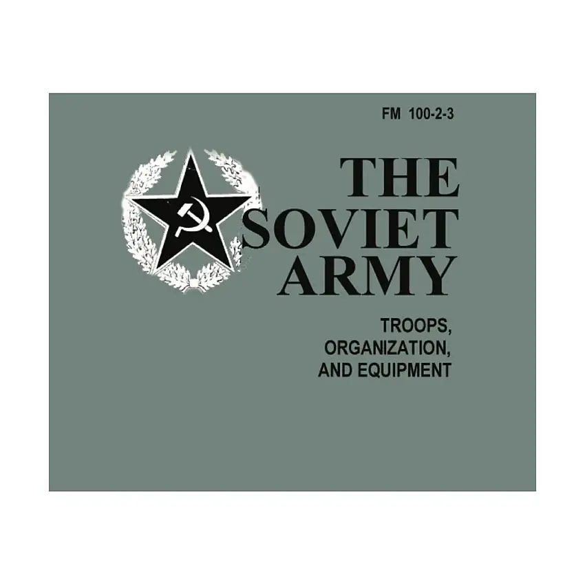 Soviet Army, The - Troops, Organization, and Equipment