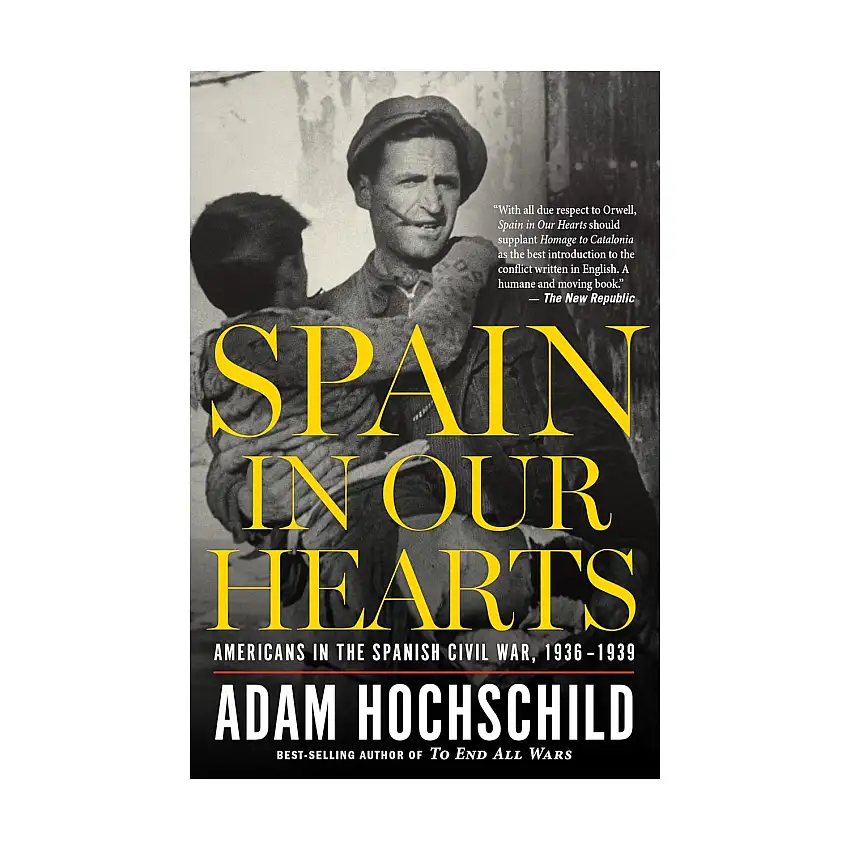 Spain in Our Hearts - Americans in the Spanish Civil War, 1936-1939