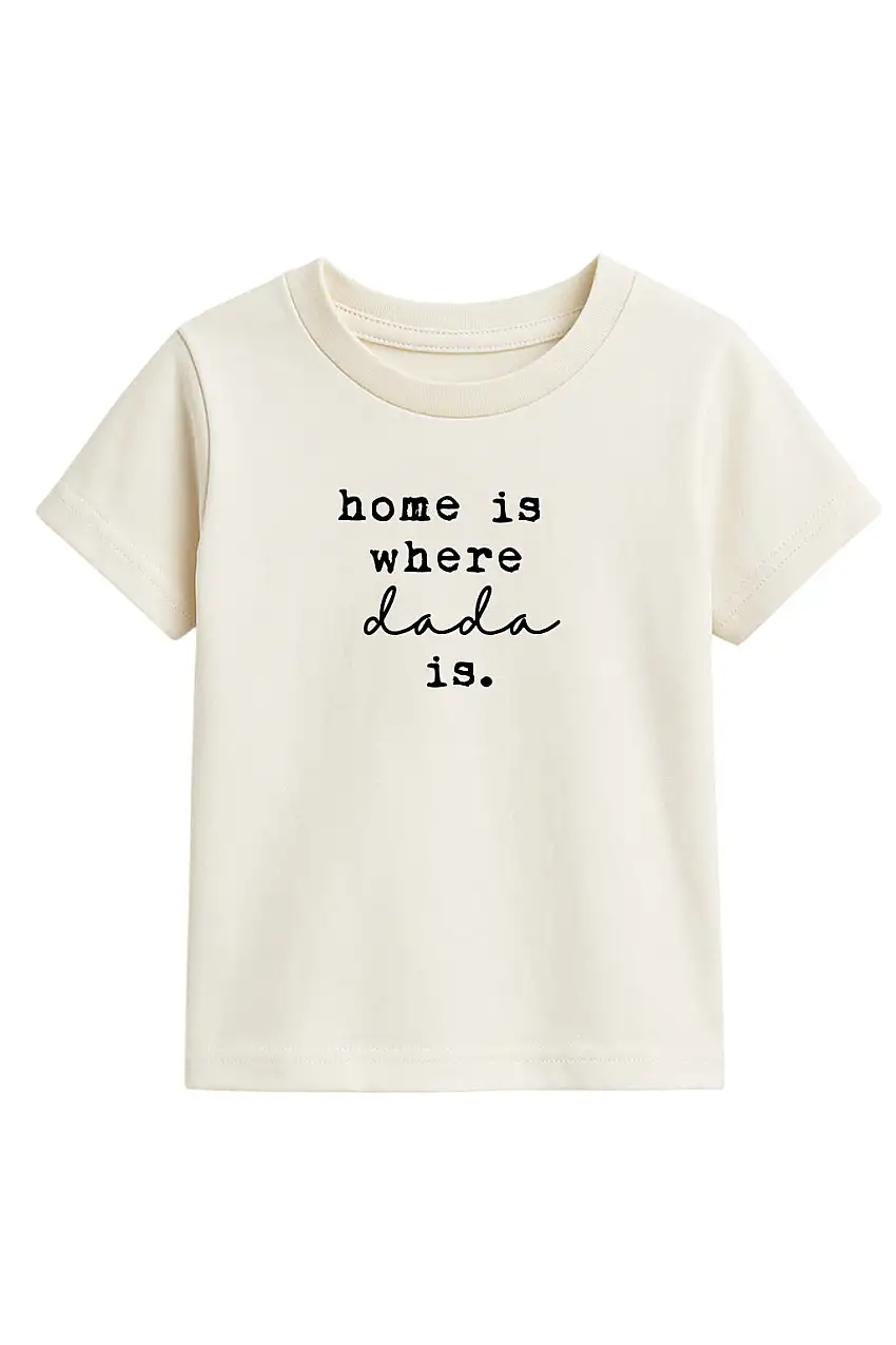 Home Is Where Dada Is Organic Cotton Kids Tee Short Sleeve