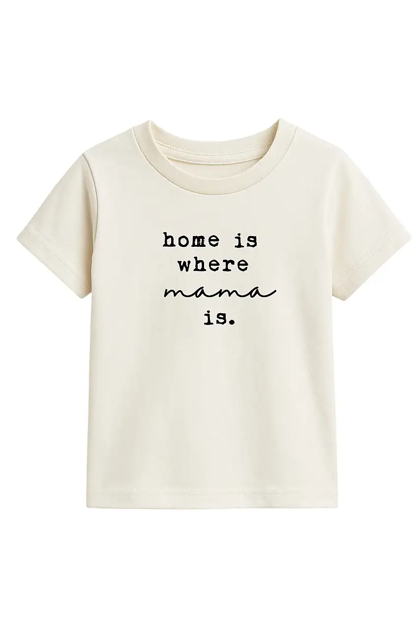 Home Is Where Mama Is Organic Cotton Kids T-shirt Short Sleeve