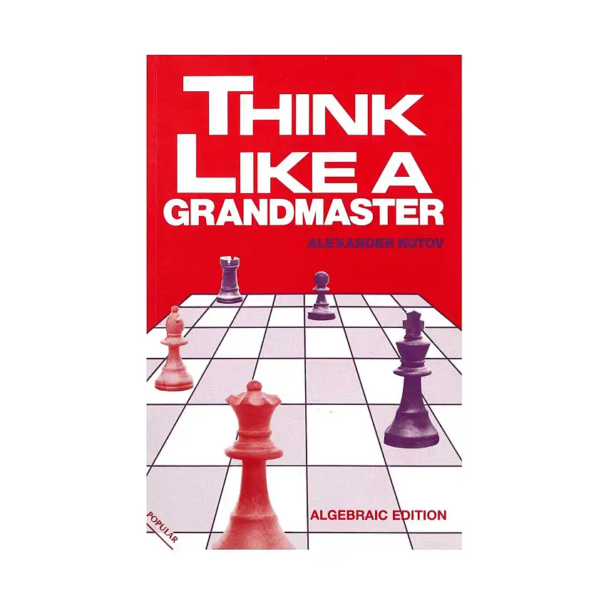 Think Like a Grandmaster (Algebraic Edition)