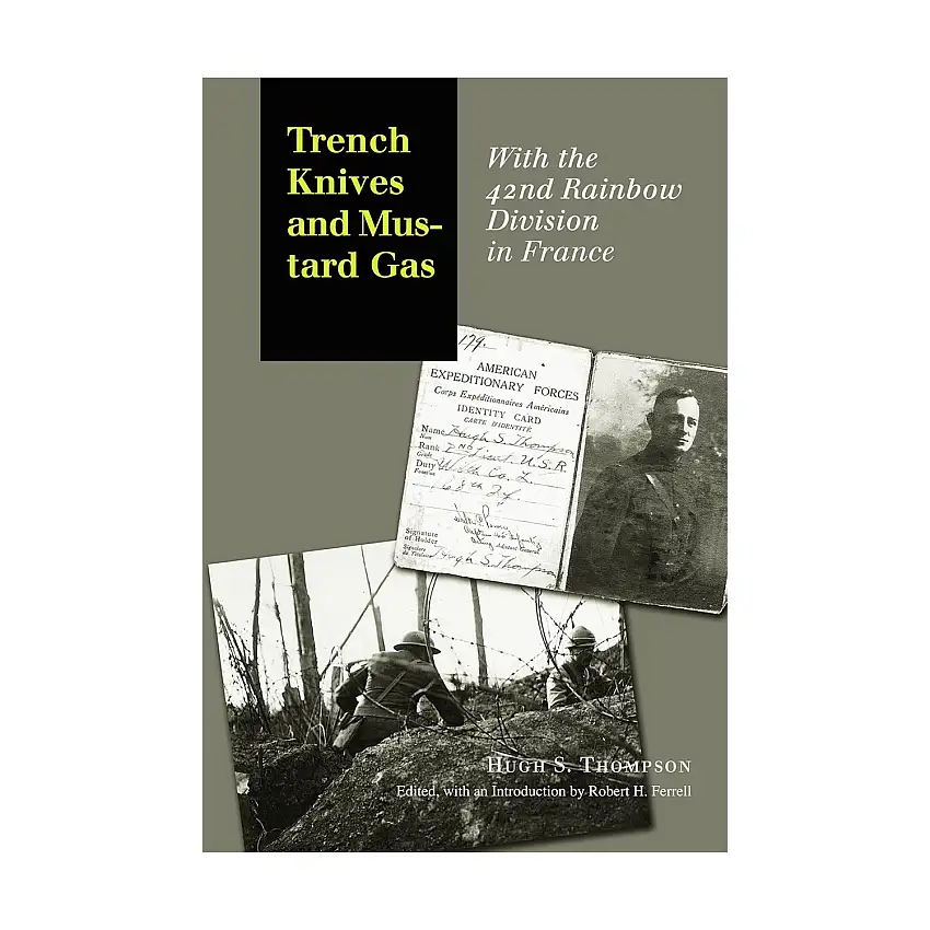 Trench Knives and Mustard Gas - With the 42nd Rainbow Division in France