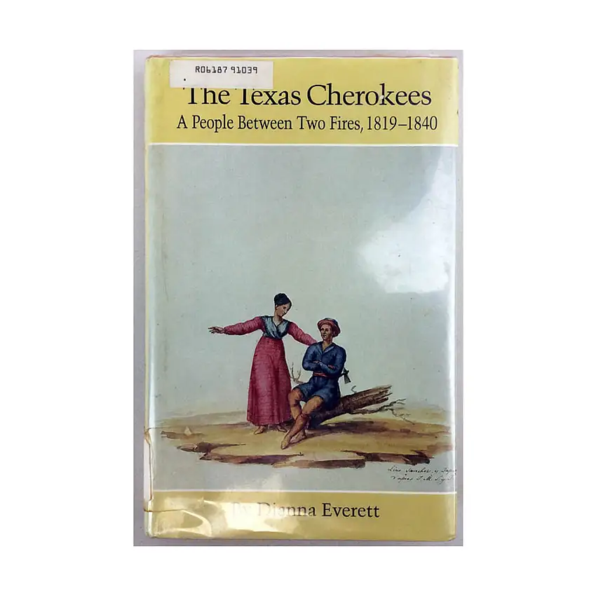 Texas Cherokees, The - A People Between Two Fires, 1819-1840