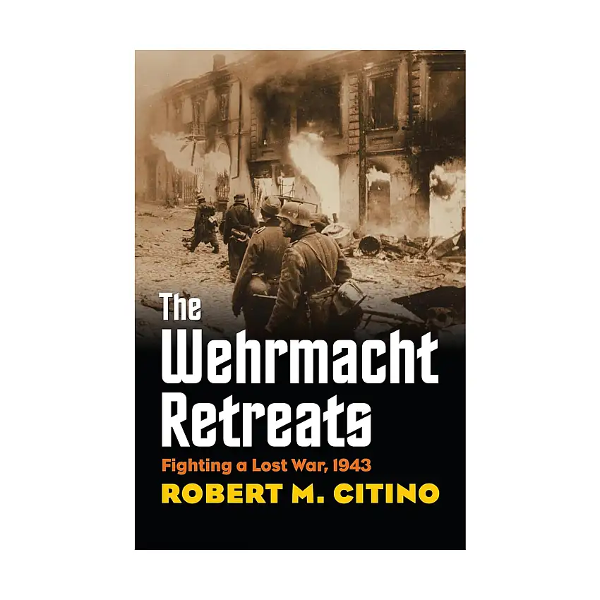 Wehrmacht Retreats, The - Fighting a Lost War. 1943